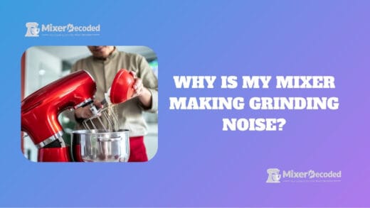 mixer making grinding noise