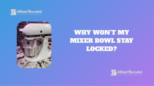 mixer bowl won't stay locked